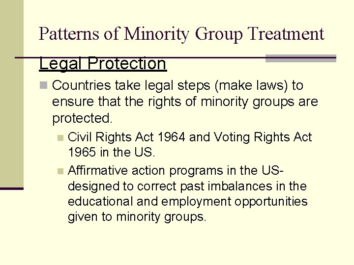 Patterns of Minority Group Treatment Legal Protection n Countries take legal steps (make laws)