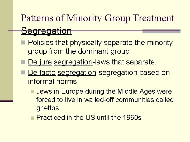 Patterns of Minority Group Treatment Segregation n Policies that physically separate the minority group