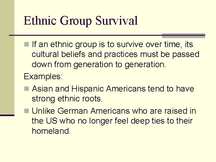 Ethnic Group Survival n If an ethnic group is to survive over time, its