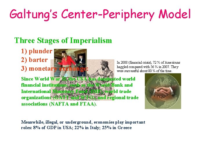 Galtung’s Center-Periphery Model Three Stages of Imperialism 1) plunder 2) barter 3) monetary exchange: