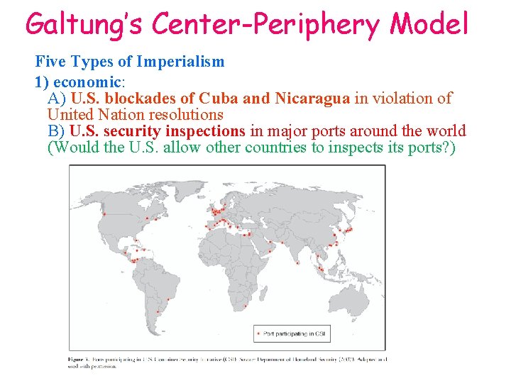 Galtung’s Center-Periphery Model Five Types of Imperialism 1) economic: A) U. S. blockades of