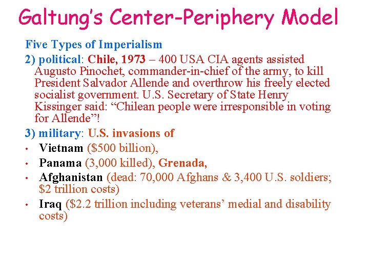 Galtung’s Center-Periphery Model Five Types of Imperialism 2) political: Chile, 1973 – 400 USA