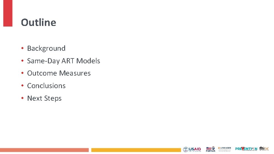 Outline • Background • Same-Day ART Models • Outcome Measures • Conclusions • Next