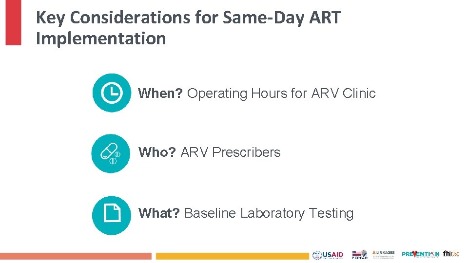 Key Considerations for Same-Day ART Implementation When? Operating Hours for ARV Clinic Who? ARV