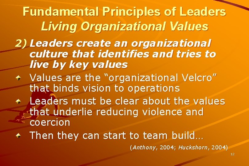 Fundamental Principles of Leaders Living Organizational Values 2) Leaders create an organizational culture that