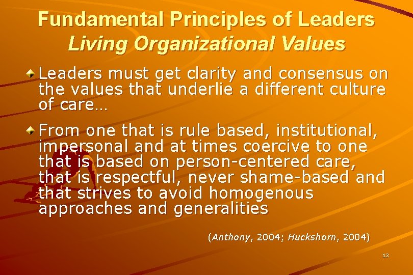 Fundamental Principles of Leaders Living Organizational Values Leaders must get clarity and consensus on