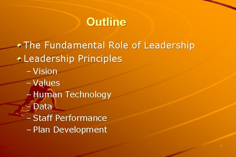 Outline The Fundamental Role of Leadership Principles – Vision – Values – Human Technology