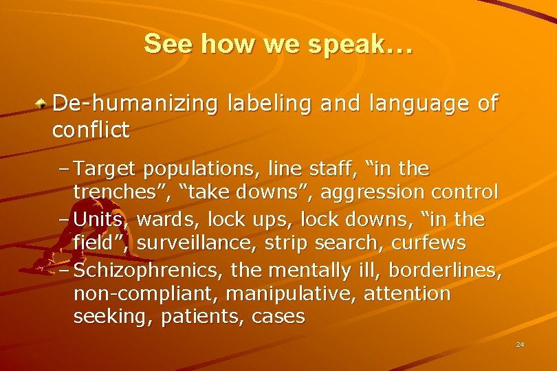 See how we speak… De-humanizing labeling and language of conflict – Target populations, line