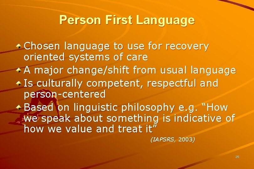 Person First Language Chosen language to use for recovery oriented systems of care A