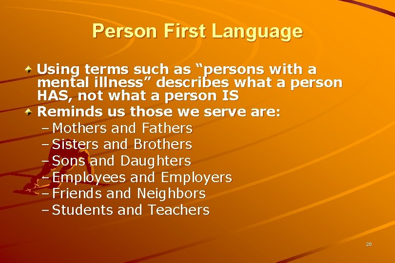 Person First Language Using terms such as “persons with a mental illness” describes what