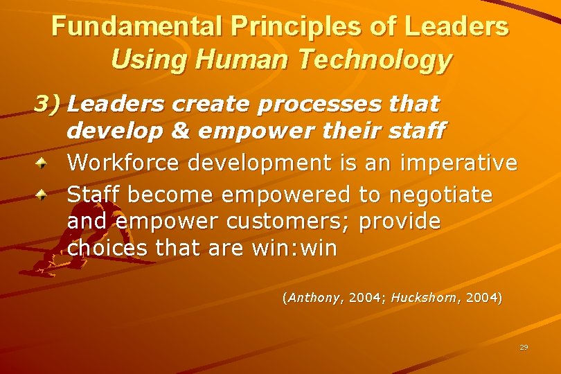 Fundamental Principles of Leaders Using Human Technology 3) Leaders create processes that develop &