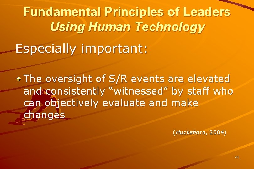 Fundamental Principles of Leaders Using Human Technology Especially important: The oversight of S/R events