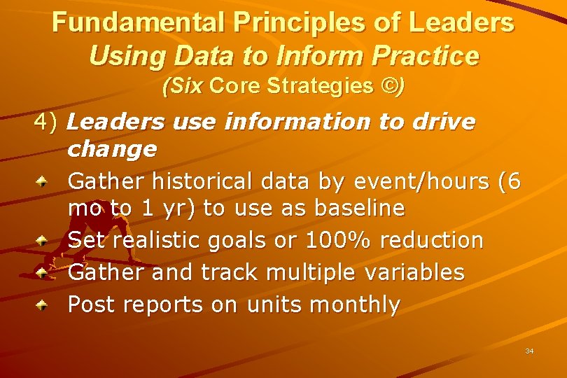 Fundamental Principles of Leaders Using Data to Inform Practice (Six Core Strategies ©) 4)