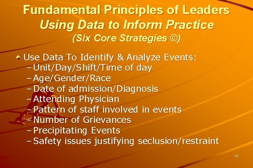 Fundamental Principles of Leaders Using Data to Inform Practice (Six Core Strategies ©) Use