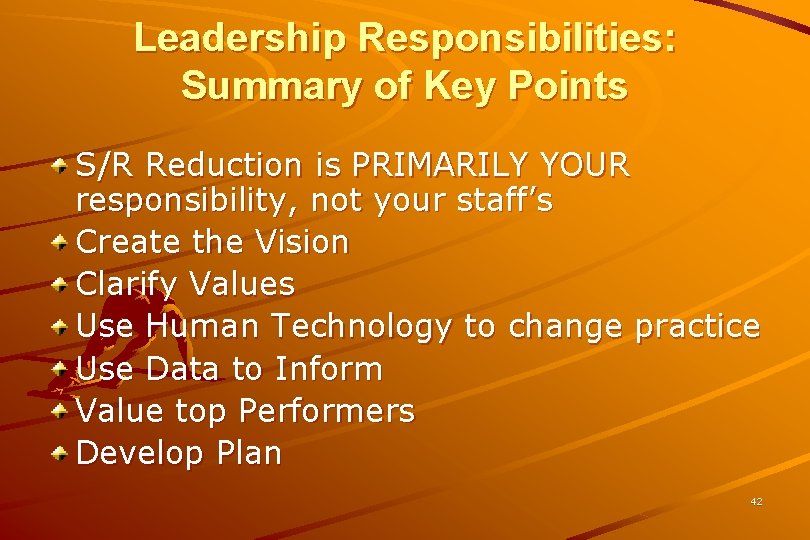 Leadership Responsibilities: Summary of Key Points S/R Reduction is PRIMARILY YOUR responsibility, not your