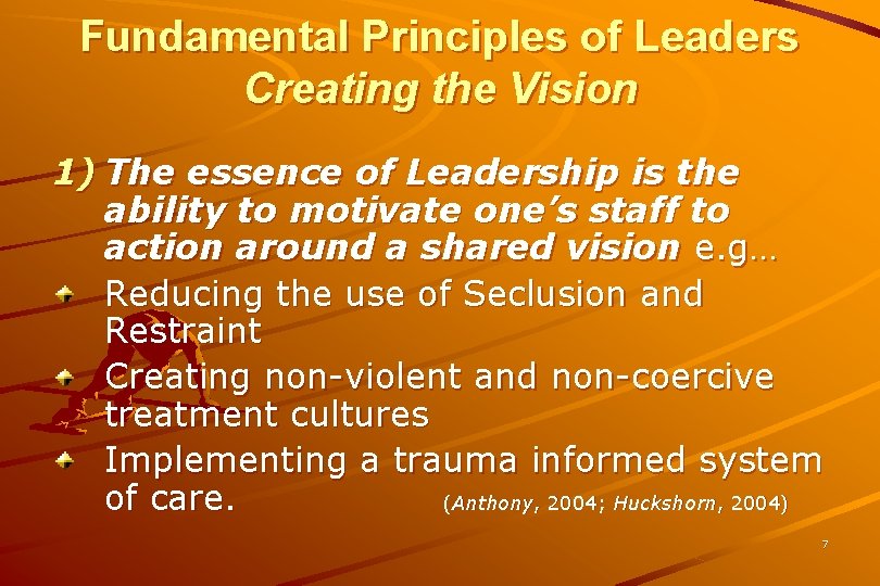 Fundamental Principles of Leaders Creating the Vision 1) The essence of Leadership is the