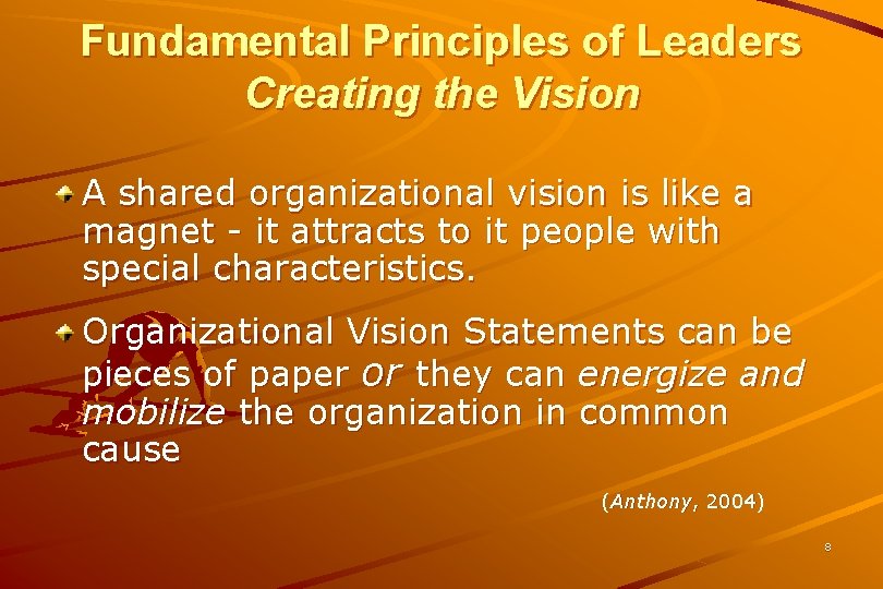 Fundamental Principles of Leaders Creating the Vision A shared organizational vision is like a