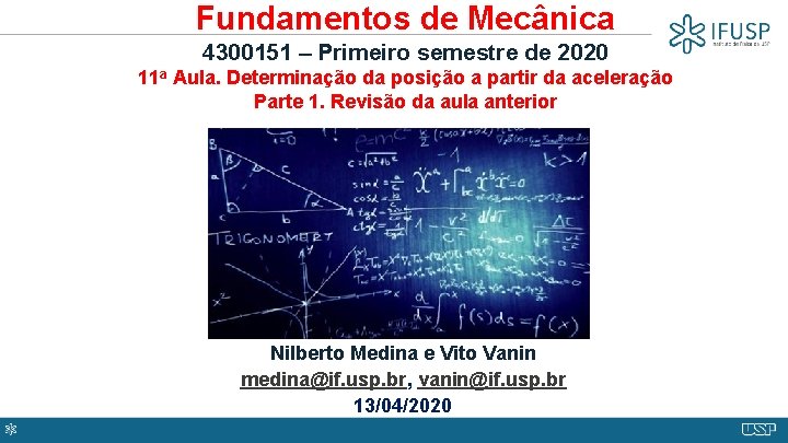 Fundamentos de Mecânica 4300151 – Primeiro semestre de 2020 11 a Aula. Determinação da