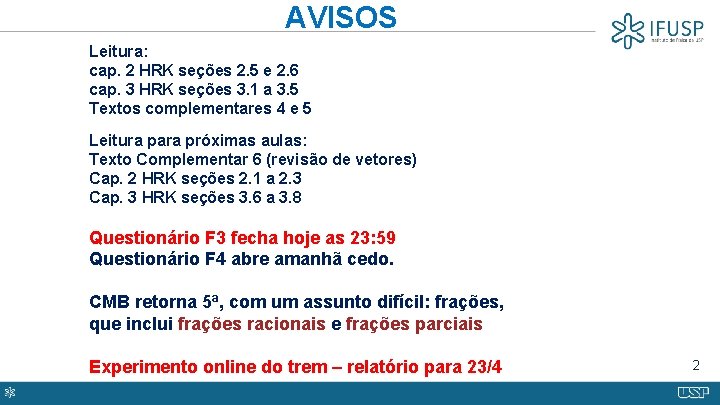 AVISOS Leitura: cap. 2 HRK seções 2. 5 e 2. 6 cap. 3 HRK