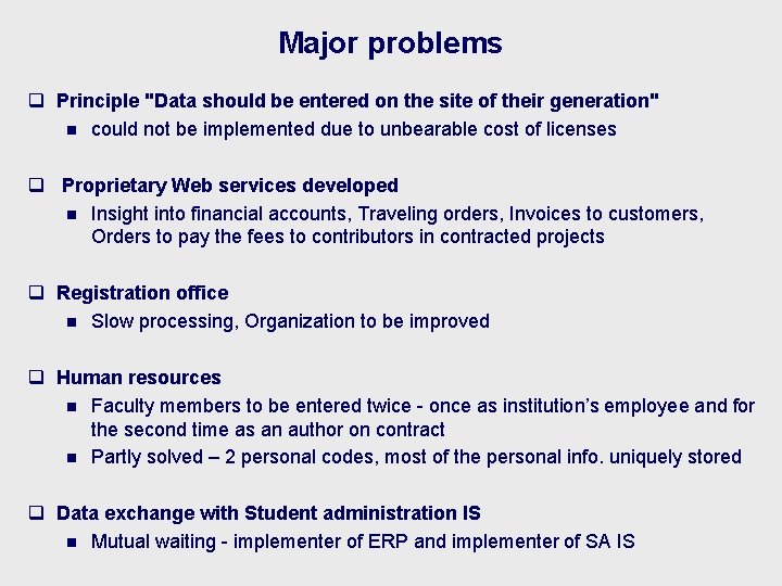 Major problems q Principle "Data should be entered on the site of their generation"