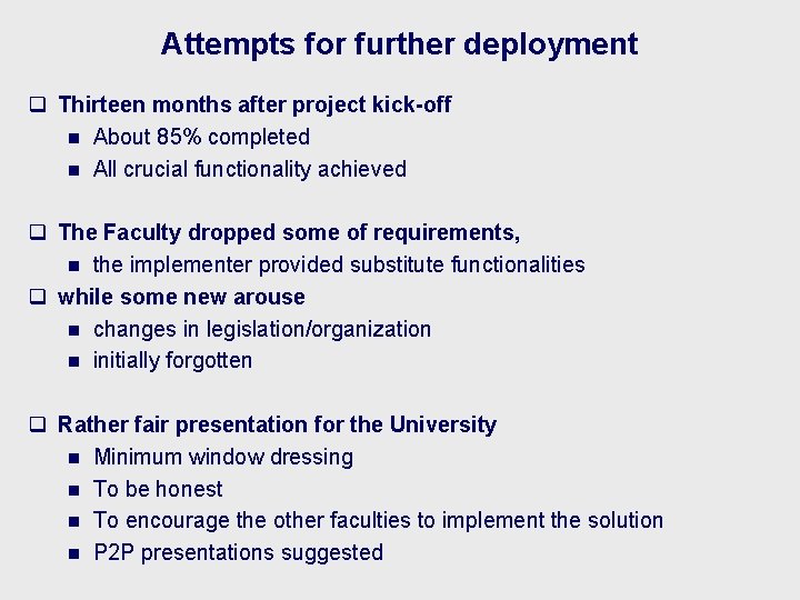 Attempts for further deployment q Thirteen months after project kick-off n About 85% completed