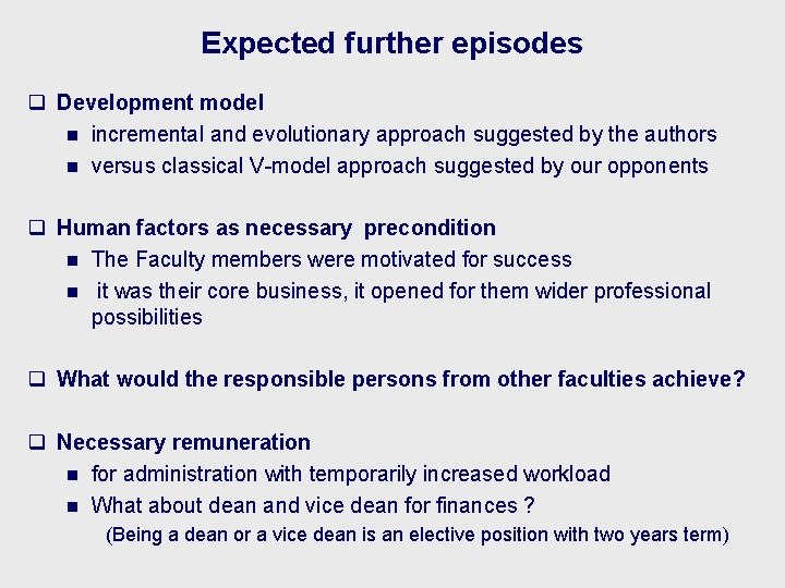 Expected further episodes q Development model n incremental and evolutionary approach suggested by the