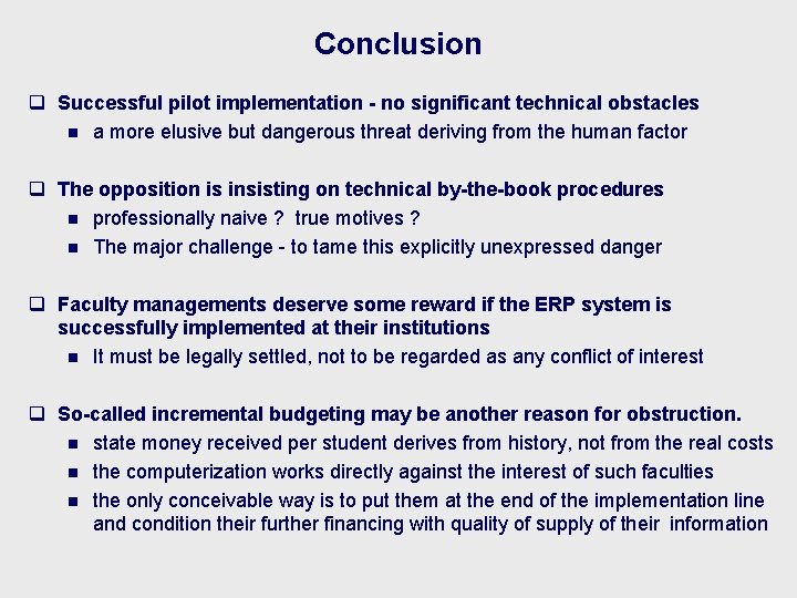 Conclusion q Successful pilot implementation - no significant technical obstacles n a more elusive