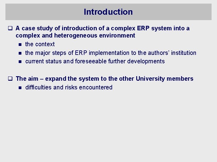 Introduction q A case study of introduction of a complex ERP system into a