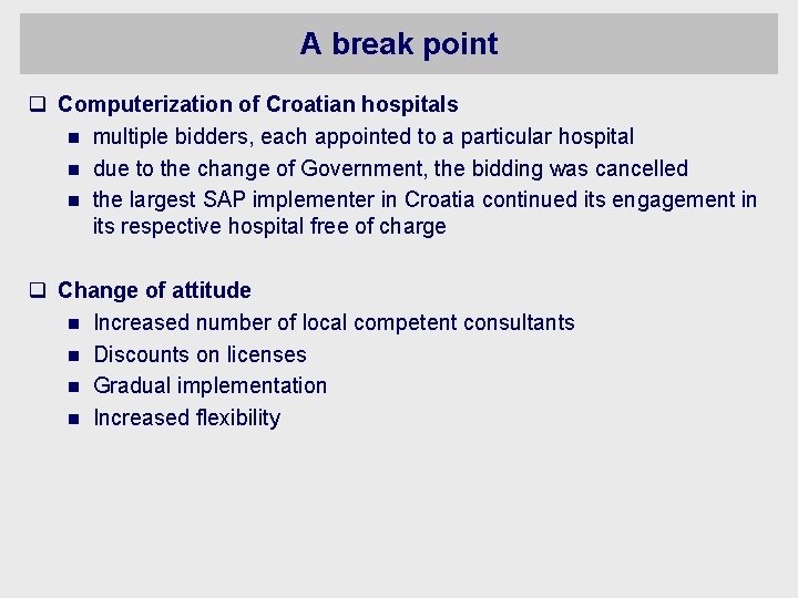 A break point q Computerization of Croatian hospitals n multiple bidders, each appointed to