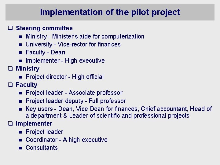 Implementation of the pilot project q Steering committee n Ministry - Minister’s aide for