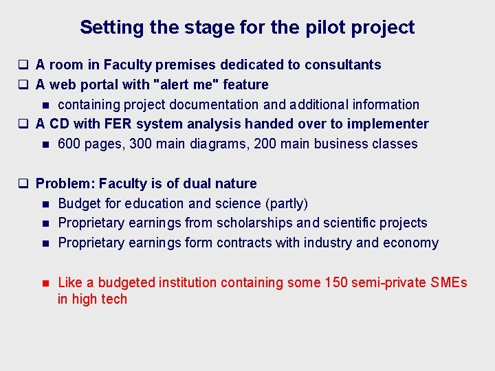 Setting the stage for the pilot project q A room in Faculty premises dedicated