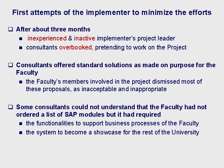 First attempts of the implementer to minimize the efforts q After about three months