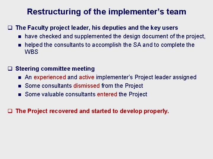 Restructuring of the implementer’s team q The Faculty project leader, his deputies and the