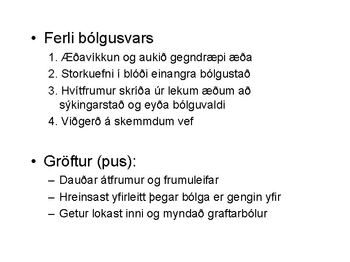  • Ferli bólgusvars 1. Æðavíkkun og aukið gegndræpi æða 2. Storkuefni í blóði