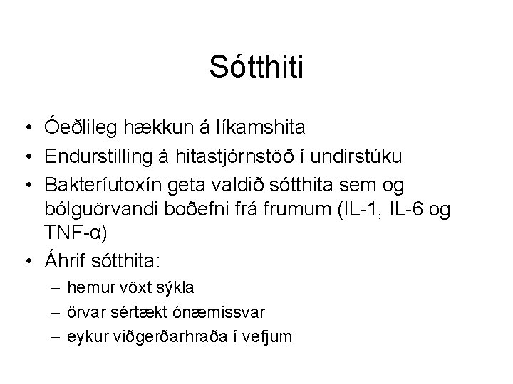 Sótthiti • Óeðlileg hækkun á líkamshita • Endurstilling á hitastjórnstöð í undirstúku • Bakteríutoxín