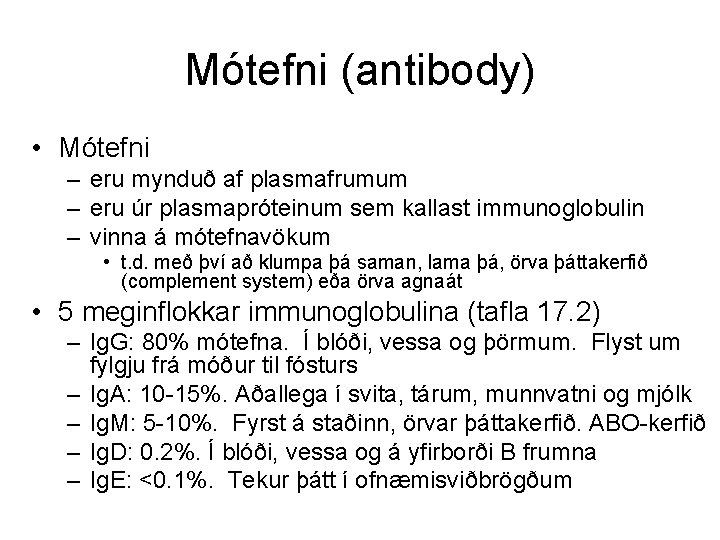 Mótefni (antibody) • Mótefni – eru mynduð af plasmafrumum – eru úr plasmapróteinum sem