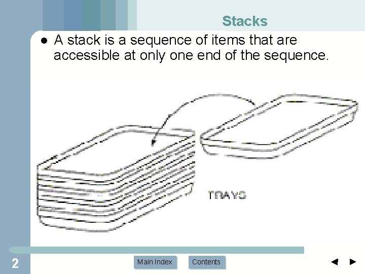 l 2 Stacks A stack is a sequence of items that are accessible at
