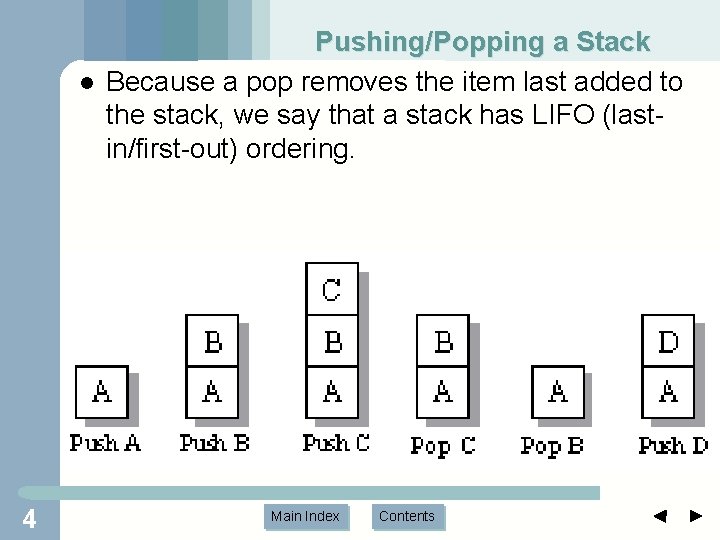 l 4 Pushing/Popping a Stack Because a pop removes the item last added to