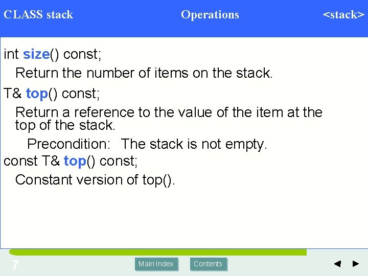CLASS stack Operations <stack> int size() const; Return the number of items on the