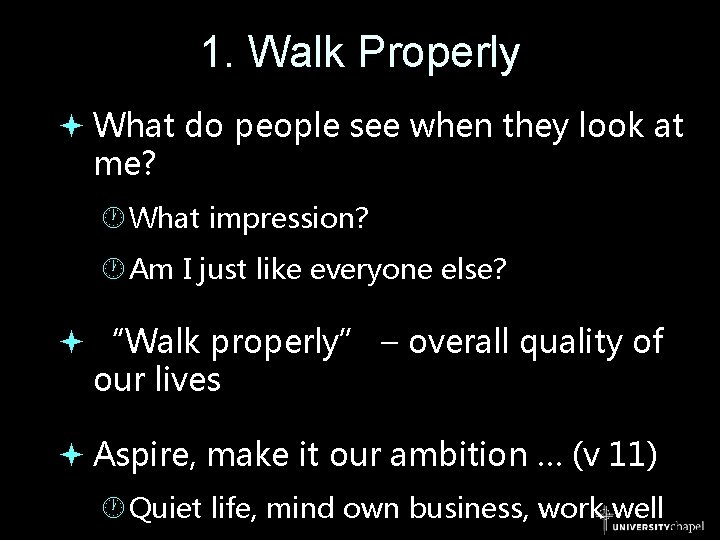 1. Walk Properly What do people see when they look at me? What impression?