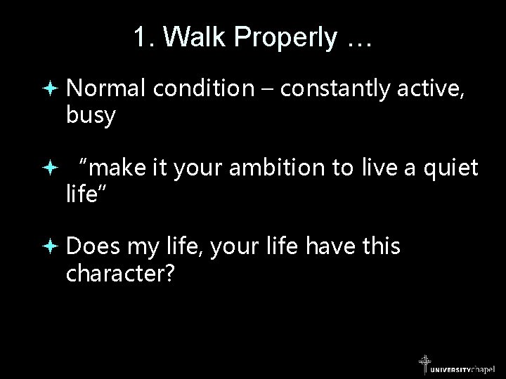 1. Walk Properly … Normal condition – constantly active, busy “make it your ambition