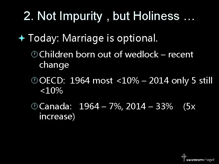 2. Not Impurity , but Holiness … Today: Marriage is optional. Children born out