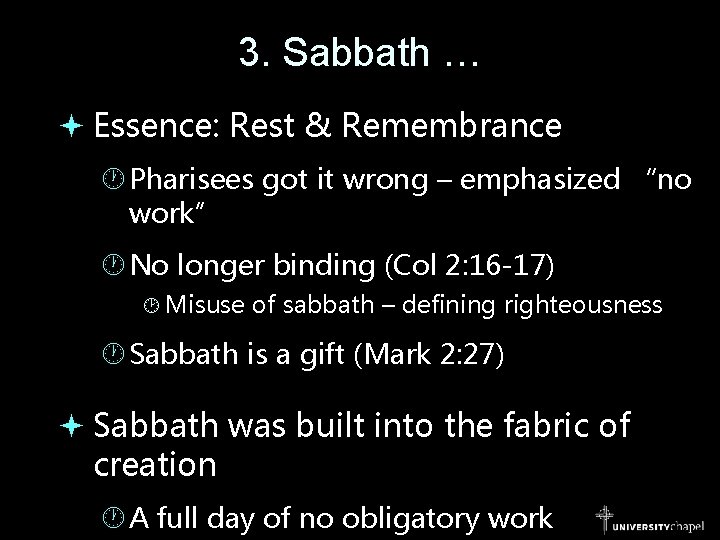 3. Sabbath … Essence: Rest & Remembrance Pharisees got it wrong – emphasized “no