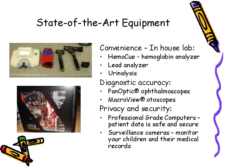 State-of-the-Art Equipment Convenience – In house lab: • Hemo. Cue - hemoglobin analyzer • State-of-the-Art Equipment Convenience – In house lab: • Hemo. Cue - hemoglobin analyzer •