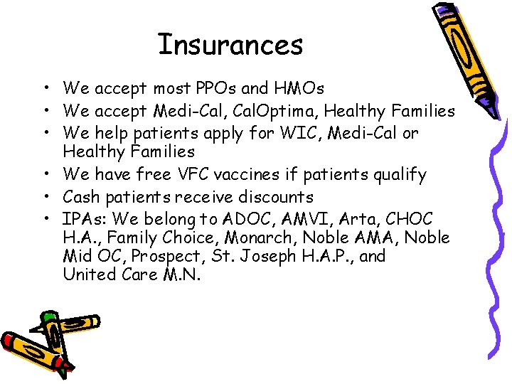 Insurances • We accept most PPOs and HMOs • We accept Medi-Cal, Cal. Optima, Insurances • We accept most PPOs and HMOs • We accept Medi-Cal, Cal. Optima,
