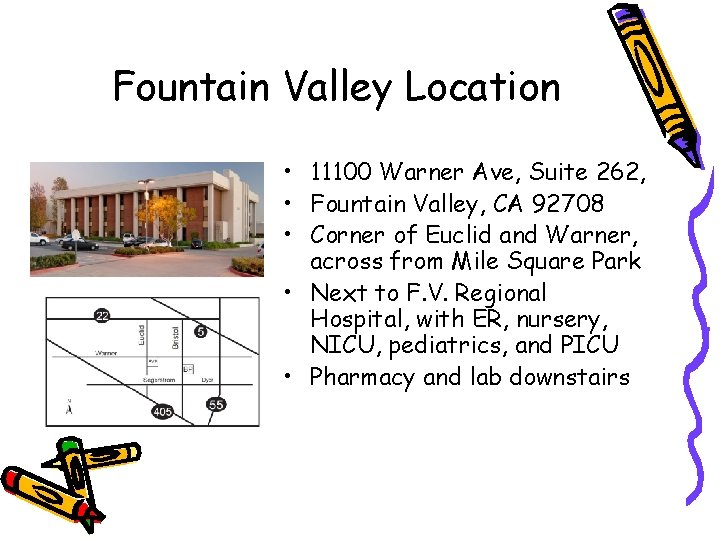 Fountain Valley Location • 11100 Warner Ave, Suite 262, • Fountain Valley, CA 92708 Fountain Valley Location • 11100 Warner Ave, Suite 262, • Fountain Valley, CA 92708