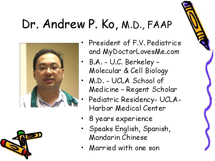 Dr. Andrew P. Ko, M. D. , FAAP • President of F. V. Pediatrics Dr. Andrew P. Ko, M. D. , FAAP • President of F. V. Pediatrics