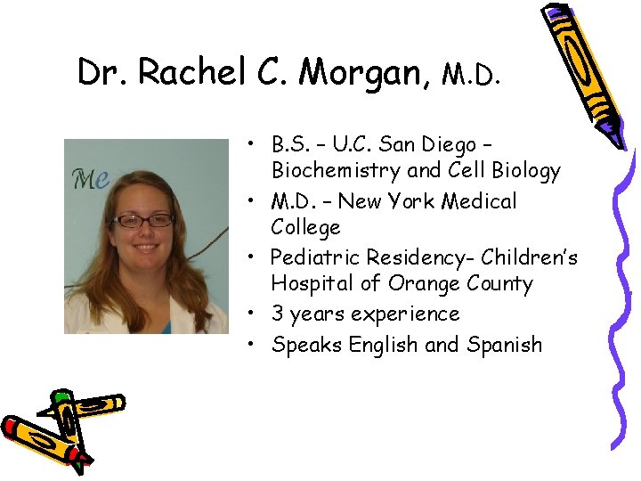 Dr. Rachel C. Morgan, M. D. • B. S. – U. C. San Diego Dr. Rachel C. Morgan, M. D. • B. S. – U. C. San Diego