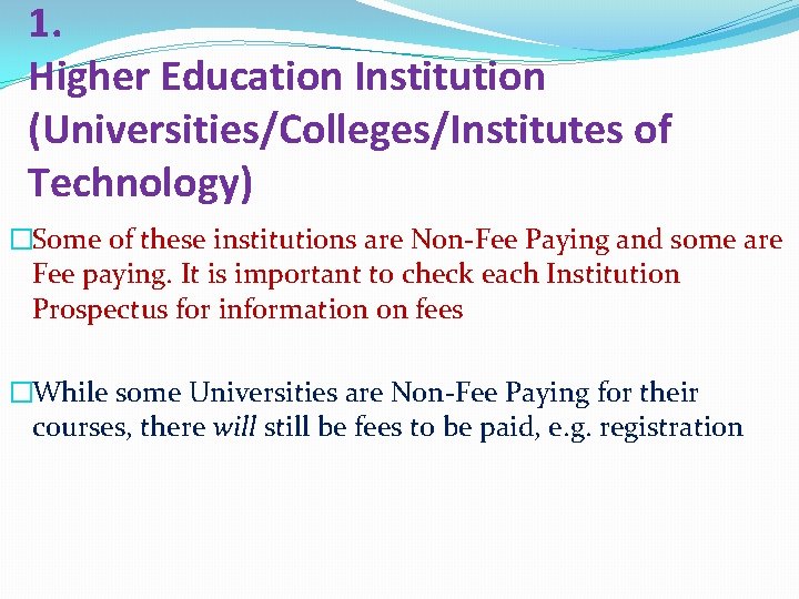 1. Higher Education Institution (Universities/Colleges/Institutes of Technology) �Some of these institutions are Non-Fee Paying