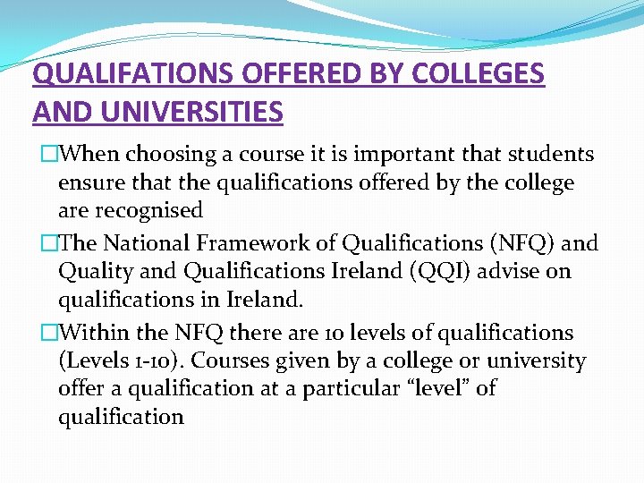 QUALIFATIONS OFFERED BY COLLEGES AND UNIVERSITIES �When choosing a course it is important that